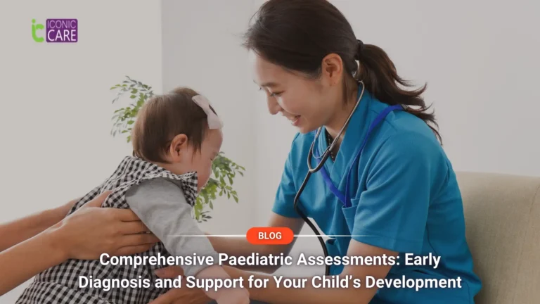Comprehensive Paediatric Assessments: Early Diagnosis and Support for Your Child’s Development